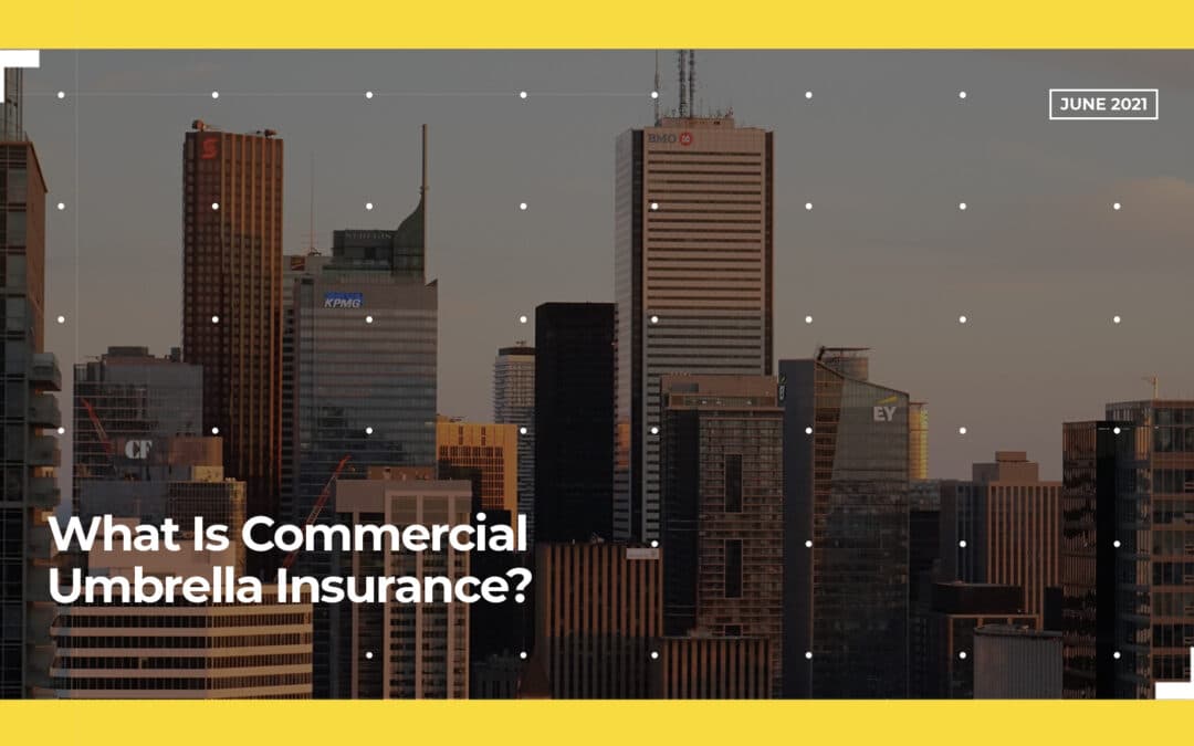 What Is Commercial Umbrella Insurance?