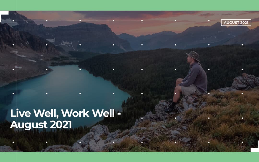 Live Well, Work Well – August 2021