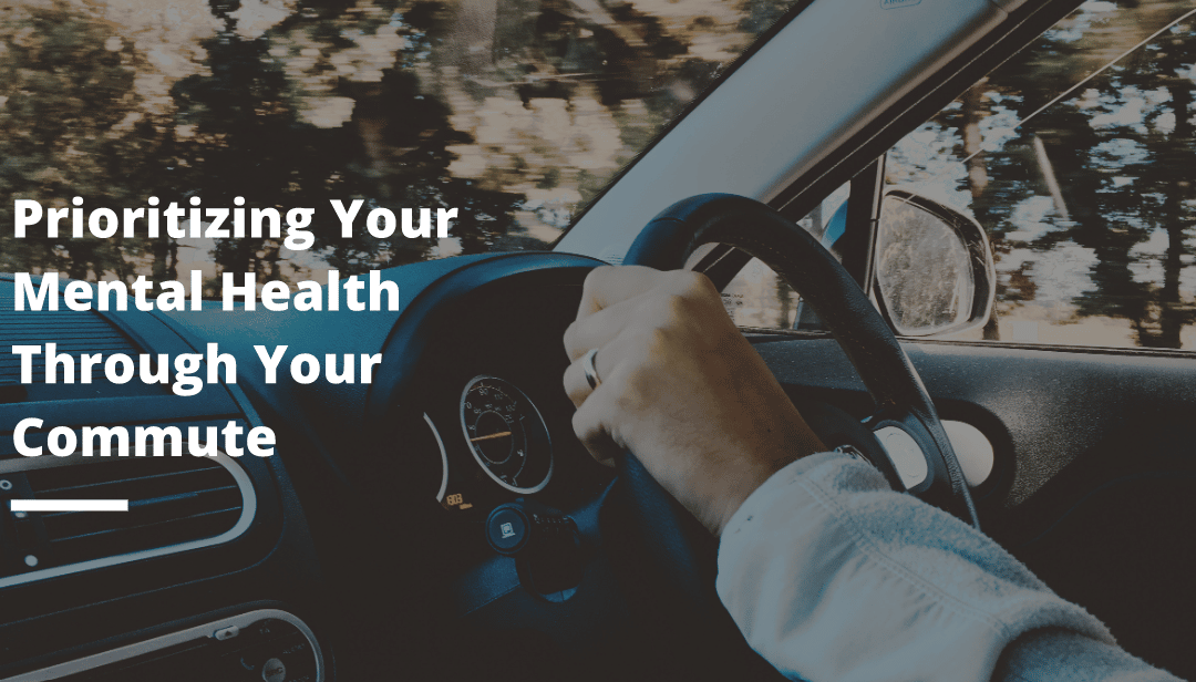 Prioritizing Your Mental Health Through Your Commute