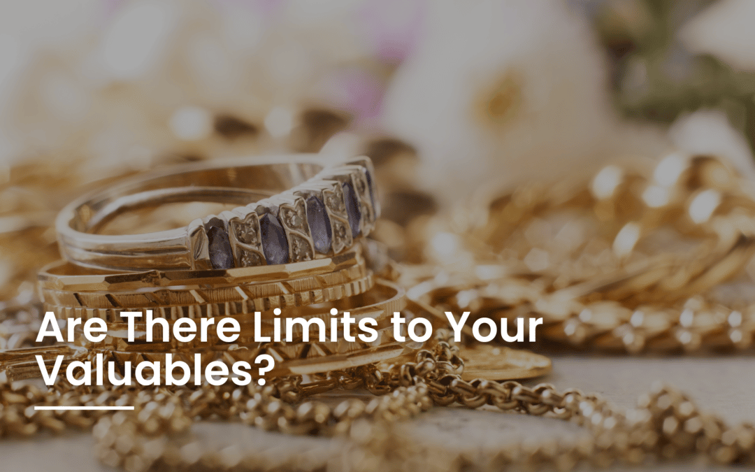Are There Limits to Your Valuables?