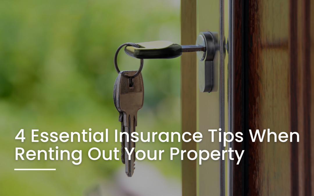 4 Essential Insurance Tips When Renting Out Your Property