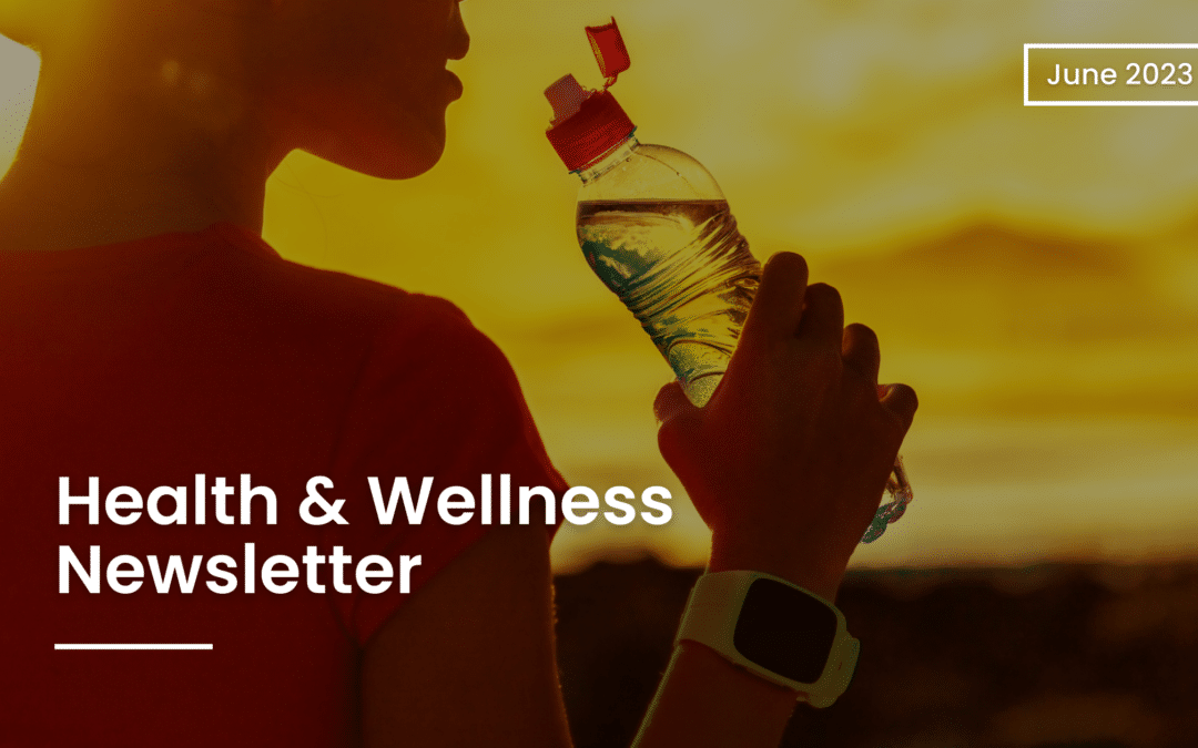 Health & Wellness Newsletter – June 2023