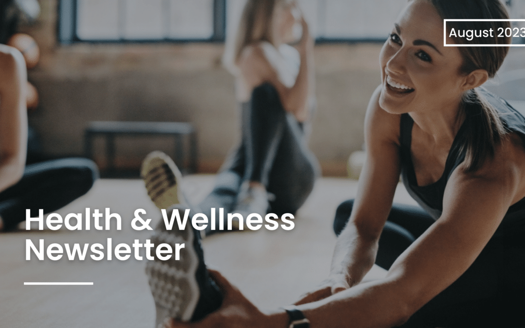 Health & Wellness Newsletter – August 2023