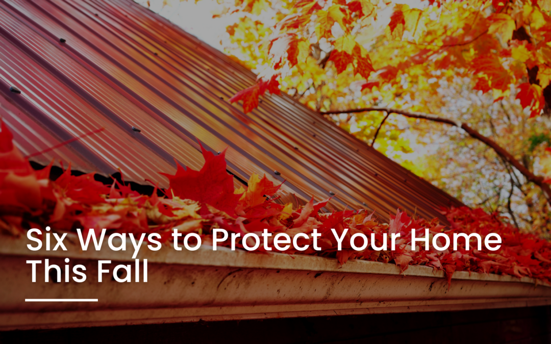 Six Ways to Protect Your Home This Fall