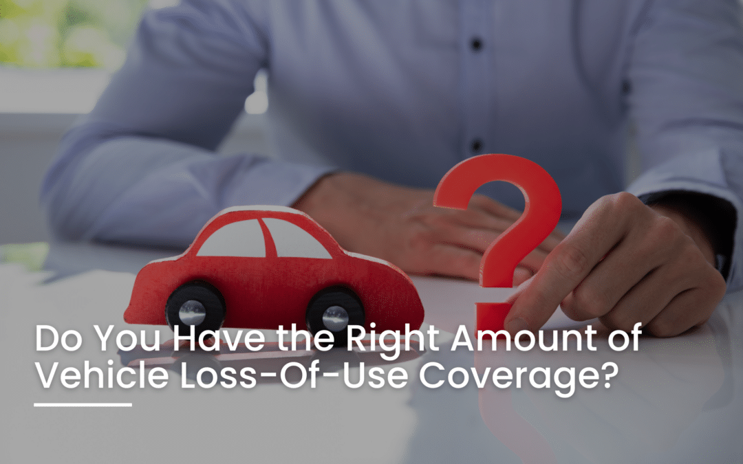 Do You Have the Right Amount of Vehicle Loss-Of-Use Coverage?