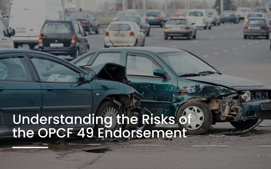 Understanding the Risks of the OPCF 49 Endorsement