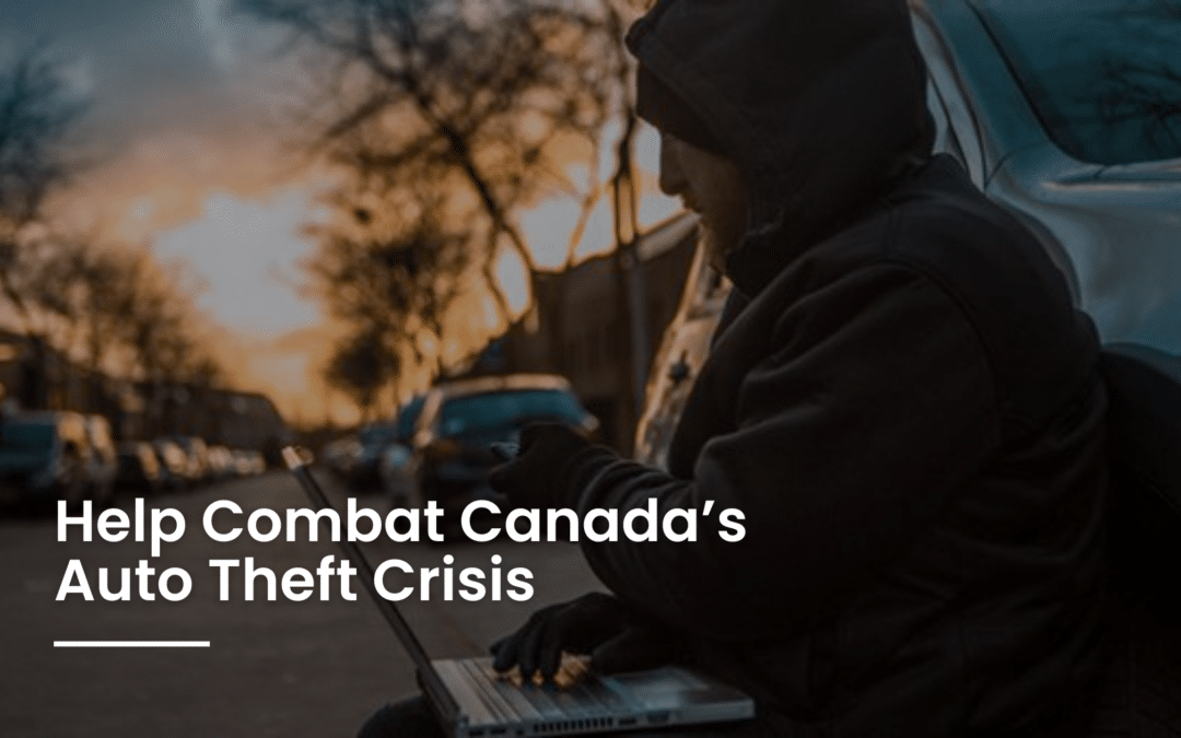 Help Combat Canada’s Auto Theft Crisis