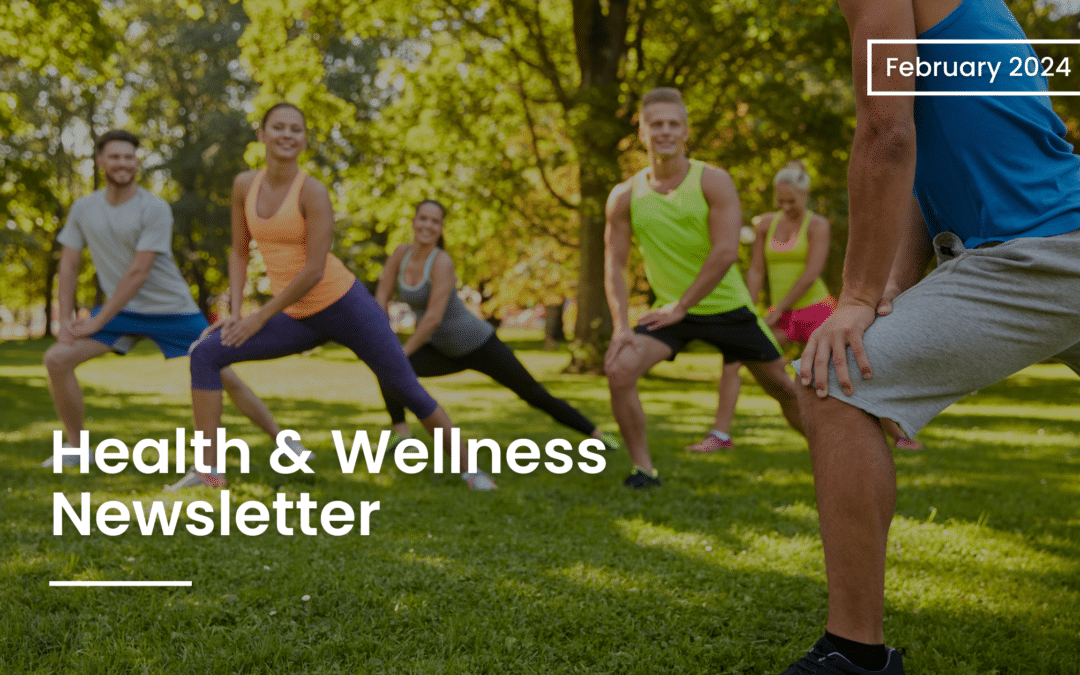 Health & Wellness Newsletter – February 2024