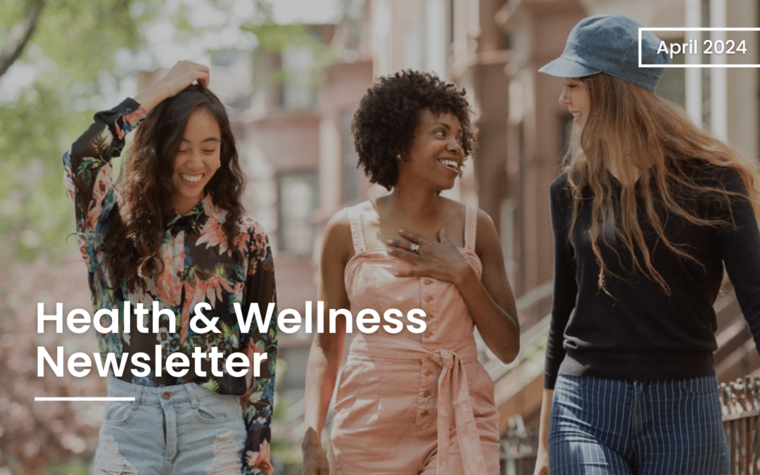 Health & Wellness Newsletter – April 2024