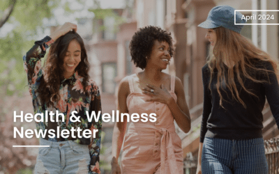 Health & Wellness Newsletter – April 2024